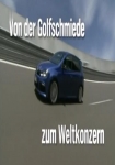 Mythos VW: Von der Golfschmiede zum Weltkonzern