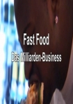 Fast Food: Das Milliarden Business